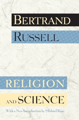 Religion and Science (Revised) - Russell, Bertrand, Earl, and Ruse, Michael (Introduction by)