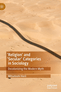 'Religion' and 'Secular' Categories in Sociology: Decolonizing the Modern Myth