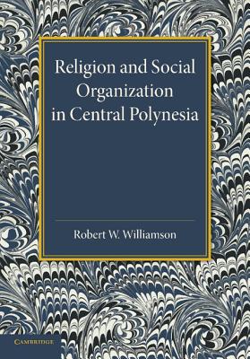 Religion and Social Organization in Central Polynesia - Williamson, Robert W., and Piddington, Ralph (Editor)