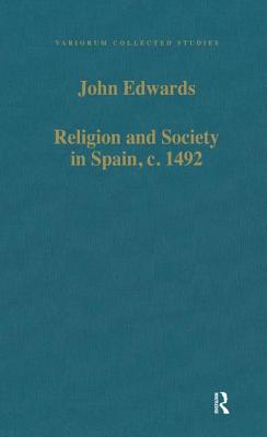 Religion and Society in Spain, C. 1492 - Edwards, John