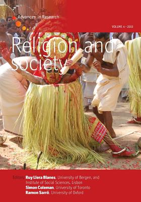 Religion and Society: Volume 4: Advances in Research - Blanes, Ruy Llera (Editor), and Coleman, Simon (Editor)