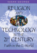 Religion and Technology in the 21st Century: Faith in the E-World