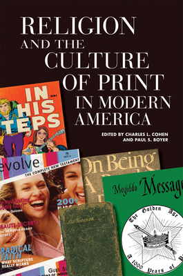 Religion and the Culture of Print in Modern America - Cohen, Charles L (Editor), and Boyer, Paul S (Editor)