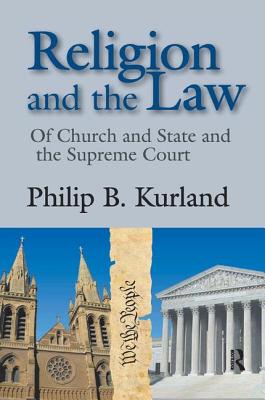 Religion and the Law: of Church and State and the Supreme Court - Eddy, Elizabeth, and Kurland, Philip