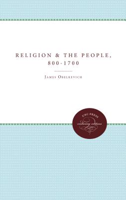 Religion and the People, 800-1700 - Obelkevich, James