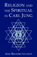 Religion and the Spiritual in Carl Jung - Ulanov, Ann Belford, Dr.