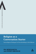 Religion as a Conversation Starter: Interreligious Dialogue for Peacebuilding in the Balkans