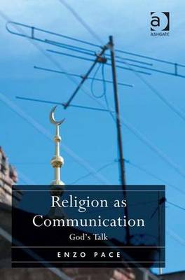 Religion as Communication: God's Talk - Pace, Enzo