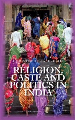 Religion Caste and Politics in India - Jaffrelot, Christophe