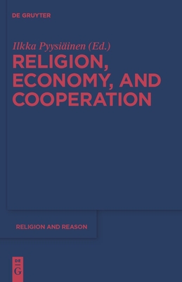 Religion, Economy, and Cooperation - Pyysiinen, Ilkka (Editor)