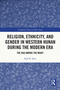 Religion, Ethnicity, and Gender in Western Hunan During the Modern Era: The DAO Among the Miao?