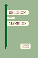 Religion for Mankind - Holley, Horace