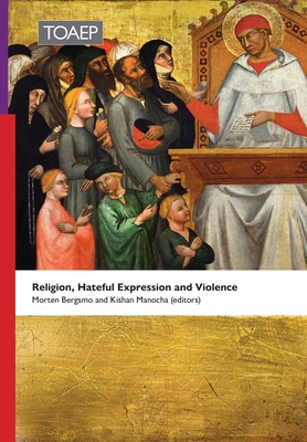 Religion, Hateful Expression and Violence - Bergsmo, Morten (Editor), and Manocha, Kishan (Editor)