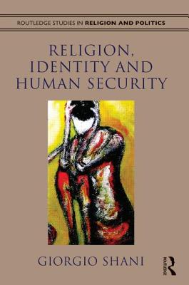 Religion, Identity and Human Security - Shani, Giorgio