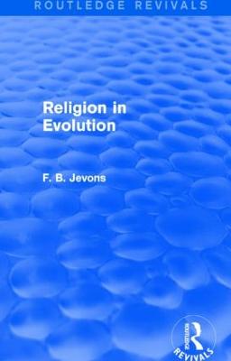 Religion in Evolution (Routledge Revivals) - Jevons, F. B.