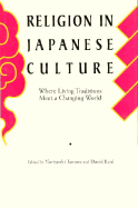 Religion in Japanese Culture: Where Living Traditions Meet a Changing World - Tamaru, Noriyoshi (Editor), and Reid, David (Editor), and Matsumoto, Shigeru (Introduction by)