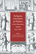 Religion, Literature, and Politics in Post-Reformation England, 1540 1688