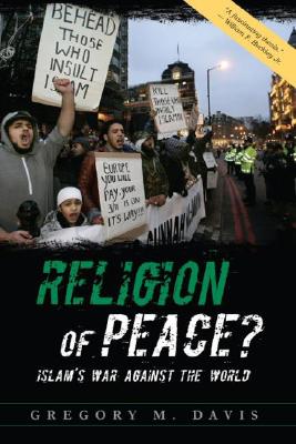 Religion of Peace?: Islam's War Against the World - Davis, G M