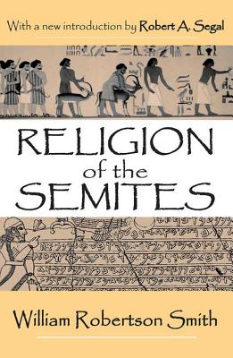 Religion of the Semites: The Fundamental Institutions - Segal, Robert a