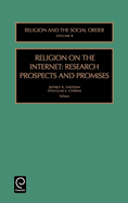 Religion on the Internet: Research Prospects and Promises