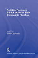Religion, Race, and Barack Obama's New Democratic Pluralism