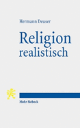 Religion realistisch: Sechs religionsphilosophische Essays