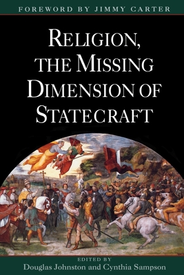 Religion, the Missing Dimension of Statecraft - Johnston, Douglas (Editor), and Sampson, Cynthia (Editor)