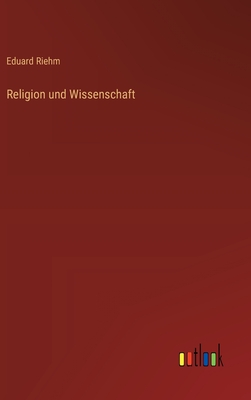 Religion und Wissenschaft - Riehm, Eduard