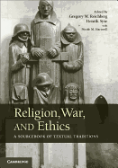 Religion, War, and Ethics: A Sourcebook of Textual Traditions