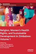 Religion, Women's Health Rights, and Sustainable Development in Zimbabwe: Volume 1