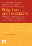 Religionen Und Demokratie: Beitrage Zu Genese, Geltung Und Wirkung Eines Aktuellen Politischen Spannungsfeldes