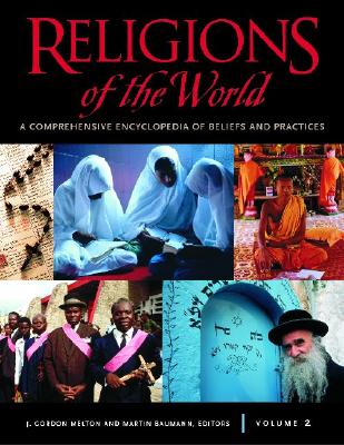 Religions of the World: A Comprehensive Encyclopedia of Beliefs and Practices - Melton, J Gordon (Editor), and Baumann, Martin (Editor)