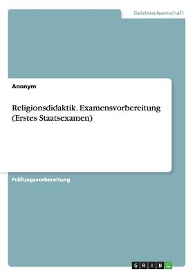 Religionsdidaktik. Examensvorbereitung (Erstes Staatsexamen) - Anonym