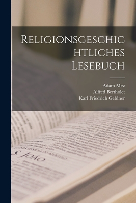 Religionsgeschichtliches Lesebuch - Grube, Wilhelm, and Bertholet, Alfred, and Winternitz, Moriz