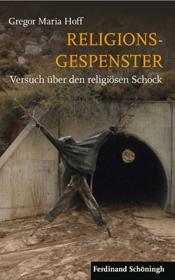 Religionsgespenster: Versuch ?ber Den Religisen Schock - Hoff, Gregor Maria