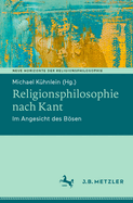 Religionsphilosophie nach Kant: Im Angesicht des Bsen