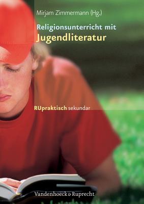 Religionsunterricht Mit Jugendliteratur - Zimmermann, Mirjam (Editor)