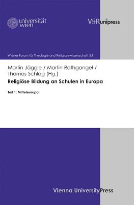 Religiose Bildung an Schulen in Europa: Teil 1: Mitteleuropa - Jaggle, Martin (Editor), and Rothgangel, Martin (Editor), and Schlag, Thomas (Editor)