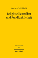 Religiose Neutralitat Und Rundfunkfreiheit: Drittsendungsrechte Fur Religionsgemeinschaften