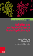 Religiose Und Spirituelle Sinnsuche in Der Psychotherapie: Georg Milzner Und Michael Utsch Im Gesprach Mit Uwe Britten