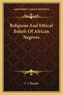 Religious And Ethical Beliefs Of African Negroes