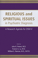 Religious and Spiritual Issues in Psychiatric Diagnosis: A Research Agenda for DSM-V