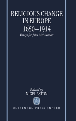 Religious Change in Europe 1650-1914: Essays for John McManners - Aston, Nigel (Editor)