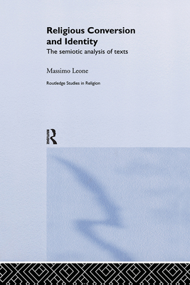 Religious Conversion and Identity: The Semiotic Analysis of Texts - Leone, Massimo