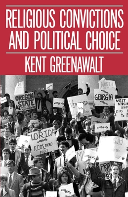 Religious Convictions and Political Choice - Greenawalt, Kent