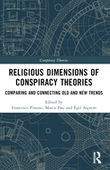 Religious Dimensions of Conspiracy Theories: Comparing and Connecting Old and New Trends