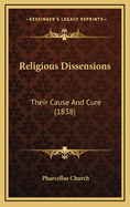 Religious Dissensions: Their Cause and Cure (1838)