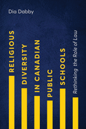 Religious Diversity in Canadian Public Schools: Rethinking the Role of Law