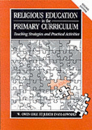 Religious Education in the Primary Curriculum: Teaching Strategies and Practical Activities - Cole, W.Owen, and Evans-Lowndes, Judith