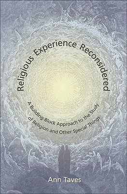 Religious Experience Reconsidered: A Building-Block Approach to the Study of Religion and Other Special Things - Taves, Ann